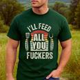 BBQ Dad Joke Retro Vintage I'Ll Feed All You Fuckers Men's Casual T-Shirt Forest