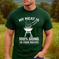 My Meat Is 100 Going In Your Mouth BBQ Dad Grilling Men's Casual T-Shirt Forest