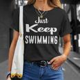 Just Keep Swimming T-Shirt T-Shirt Gifts for Her Just Keep Swimming T-Shirt T-Shirt Gifts for Her