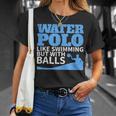Water Polo Like Swimming But With Balls T-Shirt T-Shirt Gifts for Her Water Polo Like Swimming But With Balls T-Shirt T-Shirt Gifts for Her