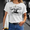 Do You Even Swim Bro Swimming Training Swimmer T-Shirt Gifts for Her
