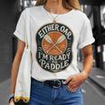 Kayak Canoe Paddle Either Oar T-Shirt Gifts for Her