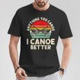 Anything You Canoe I Canoe Better T-Shirt Unique Gifts