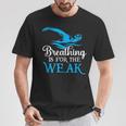 Breathing Is For The Weak Swimming Swimmer T-Shirt Unique Gifts