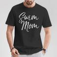 Cute Swimming Mom Mother's Day For Swimmers Swim Mom T-Shirt Unique Gifts Cute Swimming Mom Mother's Day For Swimmers Swim Mom T-Shirt Unique Gifts