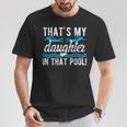 My Daughter Swim Dad Swimming Father Of A Swimmer Dad T-Shirt Unique Gifts My Daughter Swim Dad Swimming Father Of A Swimmer Dad T-Shirt Unique Gifts