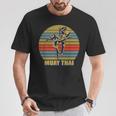 Great Muay Thai Kickboxing Martial Artist Thailand T-Shirt Unique Gifts