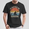 I'D Rather Be Kayaking Canoe Boating Vintage Kayak T-Shirt Unique Gifts I'D Rather Be Kayaking Canoe Boating Vintage Kayak T-Shirt Unique Gifts
