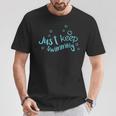 Just Keep Swimming Just Keep Swimming T's & More T-Shirt Unique Gifts Just Keep Swimming Just Keep Swimming T's & More T-Shirt Unique Gifts