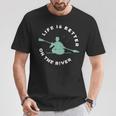 Life Is Better On The River Kayaking Canoe Boating Kayak T-Shirt Unique Gifts