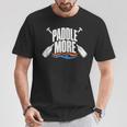 Paddle More Kayak Canoe Paddling Graphic T-Shirt Unique Gifts