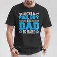 Pool Guy And Pool Dad Men Swimming Pool Owner T-Shirt Unique Gifts