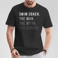 Swim Coach The Man The Myth The Legend Swimming Coach T-Shirt Unique Gifts