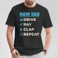 Swim Dad Drive Pay Clap Repeat Swimming Team Father T-Shirt Unique Gifts Swim Dad Drive Pay Clap Repeat Swimming Team Father T-Shirt Unique Gifts