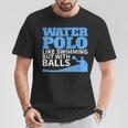 Water Polo Like Swimming But With Balls T-Shirt T-Shirt Unique Gifts Water Polo Like Swimming But With Balls T-Shirt T-Shirt Unique Gifts