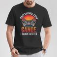 Women's Everything You Canoe I Canoe Better T-Shirt Unique Gifts