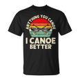Anything You Canoe I Canoe Better T-Shirt, trending gift