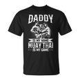 Daddy Is My Name Muay Thai Is My Game Muay Thai Dad T-Shirt, trending gift