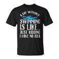 A Day Without Swimming Is Like Swimming Swimmer T-Shirt T-Shirt, trending gift A Day Without Swimming Is Like Swimming Swimmer T-Shirt T-Shirt, trending gift
