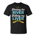 Floating The River Killing My Liver Canoe Kayak Trip T-Shirt, trending gift