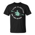 Life Is Better On The River Kayaking Canoe Boating Kayak T-Shirt, trending gift