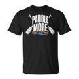 Paddle More Kayak Canoe Paddling Graphic T-Shirt, trending gift