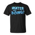 Water You Doing Sea Swimming Swimming Pool T-Shirt, trending gift Water You Doing Sea Swimming Swimming Pool T-Shirt, trending gift