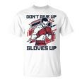 Don't Give Up Gloves Up Professional Boxer Muay Thai Boxing T-Shirt, trending gift Don't Give Up Gloves Up Professional Boxer Muay Thai Boxing T-Shirt, trending gift