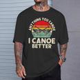 Anything You Canoe I Canoe Better T-Shirt Gifts for Him