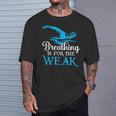Breathing Is For The Weak Swimming Swimmer T-Shirt Gifts for Him