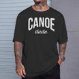 Canoeing Tee For Men Canoe Dude T-Shirt Gifts for Him Canoeing Tee For Men Canoe Dude T-Shirt Gifts for Him