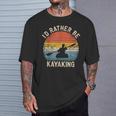I'D Rather Be Kayaking Canoe Boating Vintage Kayak T-Shirt Gifts for Him I'D Rather Be Kayaking Canoe Boating Vintage Kayak T-Shirt Gifts for Him