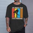 Je Peux Pas J'Ai Piscine Swimming Humour Retro Swimming Pool T-Shirt Gifts for Him Je Peux Pas J'Ai Piscine Swimming Humour Retro Swimming Pool T-Shirt Gifts for Him