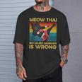 Muay Thai Because Murder Is Wrong Cat Meow Thai T-Shirt Gifts for Him Muay Thai Because Murder Is Wrong Cat Meow Thai T-Shirt Gifts for Him