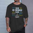 Said No Swimmer Ever Competitive Swimming Quotes T-Shirt Gifts for Him Said No Swimmer Ever Competitive Swimming Quotes T-Shirt Gifts for Him