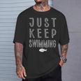 Pretty Fish Just Keep Swimming T-Shirt Gifts for Him