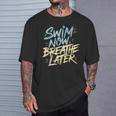Swimmer Saying Swim Team Swimming T-Shirt Gifts for Him Swimmer Saying Swim Team Swimming T-Shirt Gifts for Him
