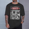 Swimming Swimmer DANGER Swim Dad T-Shirt Gifts for Him