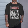 Swimming Swimmer DANGER Swim Mom T-Shirt Gifts for Him