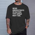 Never Underestimate An Old Man That Knows Muay Thai T-Shirt Gifts for Him Never Underestimate An Old Man That Knows Muay Thai T-Shirt Gifts for Him