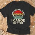 Anything You Canoe I Canoe Better T-Shirt Gifts for Old Men