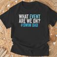 What Event Are We On Swim Dad Swimmer Father Swimming T-Shirt Gifts for Old Men What Event Are We On Swim Dad Swimmer Father Swimming T-Shirt Gifts for Old Men