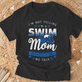 I'm Not Yelling I'm A Swim Mom That's How We Talk Swimming T-Shirt Gifts for Old Men I'm Not Yelling I'm A Swim Mom That's How We Talk Swimming T-Shirt Gifts for Old Men