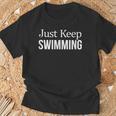 Just Keep Swimming T-Shirt Gifts for Old Men Just Keep Swimming T-Shirt Gifts for Old Men