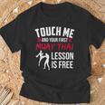 Touch Me And Your First Muay Thai Lesson Is Free T-Shirt Gifts for Old Men Touch Me And Your First Muay Thai Lesson Is Free T-Shirt Gifts for Old Men