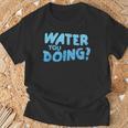 Water You Doing Sea Swimming Swimming Pool T-Shirt Gifts for Old Men Water You Doing Sea Swimming Swimming Pool T-Shirt Gifts for Old Men