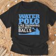 Water Polo Like Swimming But With Balls T-Shirt T-Shirt Gifts for Old Men Water Polo Like Swimming But With Balls T-Shirt T-Shirt Gifts for Old Men