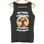 Ein Leben Ohne Hund Ist Möglich Aberinnlos Tank Top