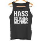 Hass Ist Keine Meinung Anti-Rassismus Tank Top