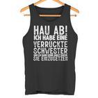 Hau Ab Ich Habe Eineerrücktechwester Geschwister Brudi Tank Top